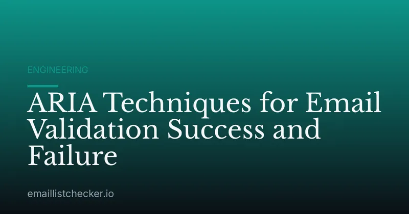 ARIA Techniques for Email Validation Success and Failure