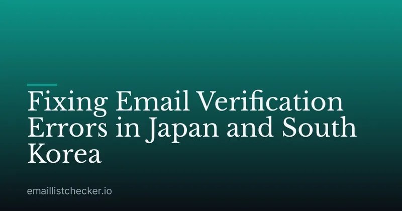 Fixing Email Verification Errors in Japan and South Korea