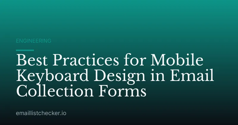 Best Practices for Mobile Keyboard Design in Email Collection Forms