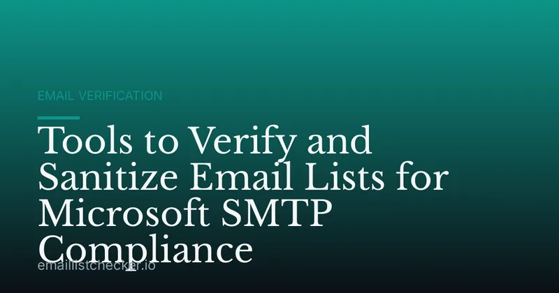 Tools to Verify and Sanitize Email Lists for Microsoft SMTP Compliance