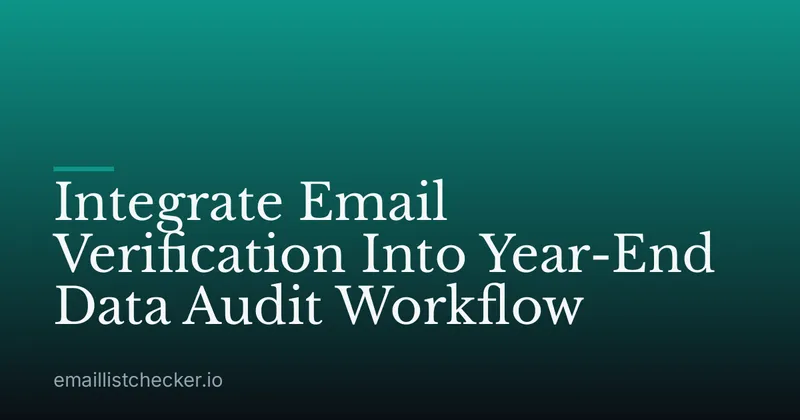 Integrate Email Verification Into Year-End Data Audit Workflow