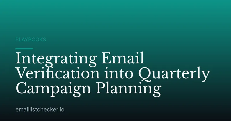 Integrating Email Verification into Quarterly Campaign Planning