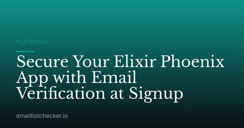 Secure Your Elixir Phoenix App with Email Verification at Signup