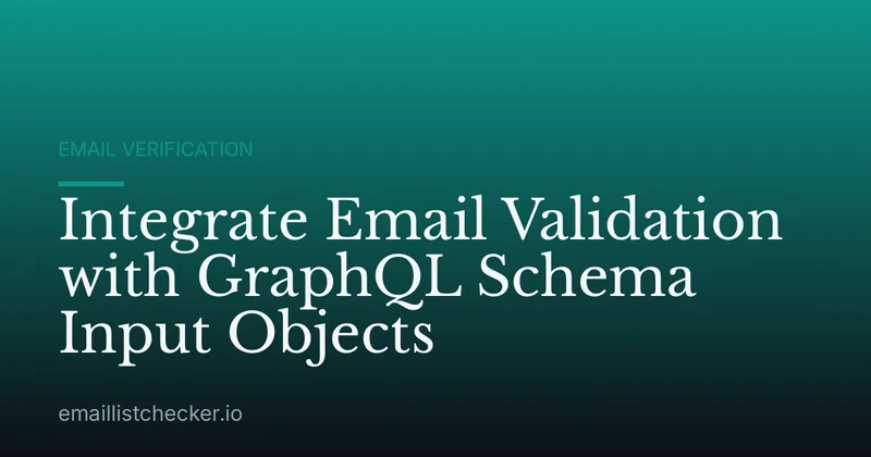 Integrate Email Validation with GraphQL Schema Input Objects
