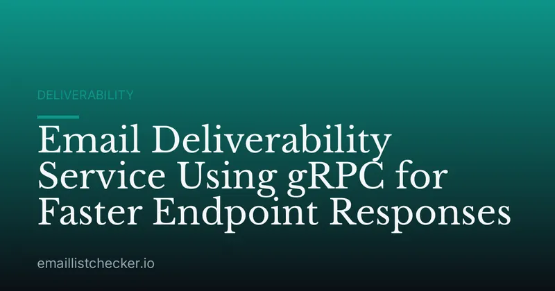 Email Deliverability Service Using gRPC for Faster Endpoint Responses