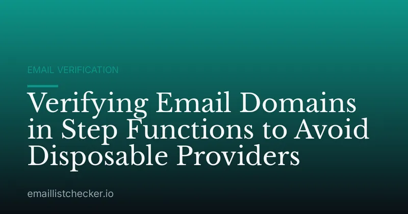 Verifying Email Domains in Step Functions to Avoid Disposable Providers