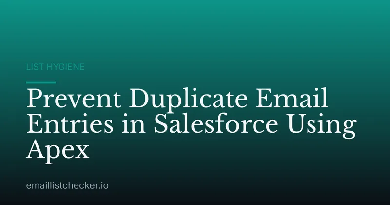 Prevent Duplicate Email Entries in Salesforce Using Apex