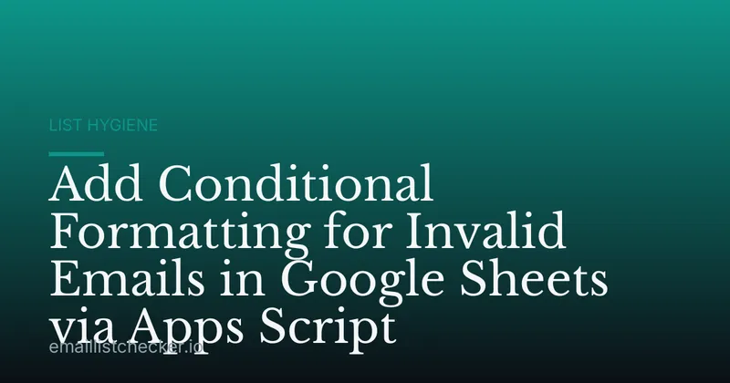 Add Conditional Formatting for Invalid Emails in Google Sheets via Apps Script