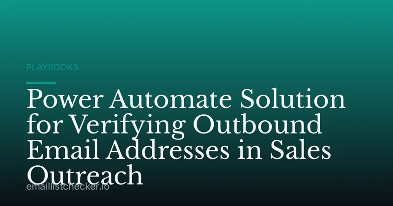 Power Automate Solution for Verifying Outbound Email Addresses in Sales Outreach
