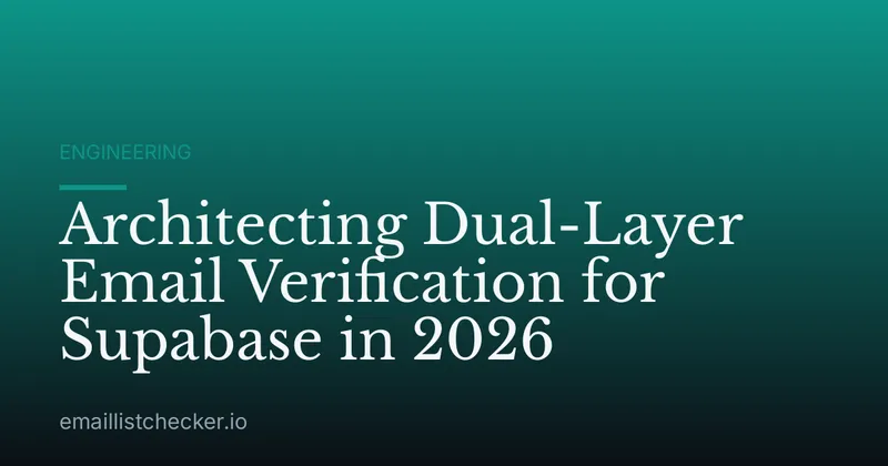 Architecting Dual-Layer Email Verification for Supabase in 2026