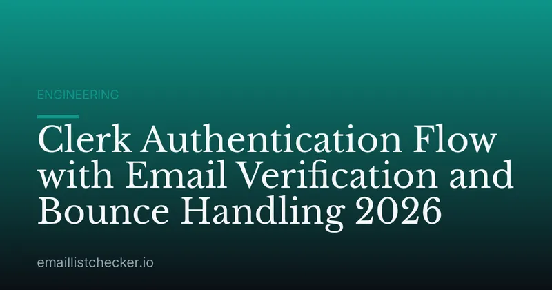 Clerk Authentication Flow with Email Verification and Bounce Handling 2026
