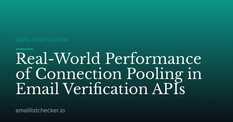 Real-World Performance of Connection Pooling in Email Verification APIs