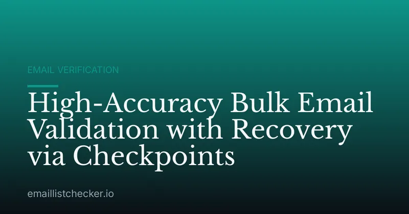 High-Accuracy Bulk Email Validation with Recovery via Checkpoints