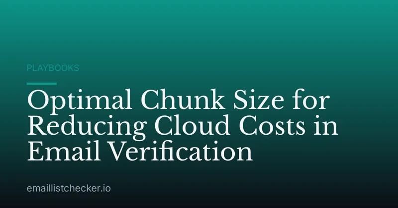 Optimal Chunk Size for Reducing Cloud Costs in Email Verification