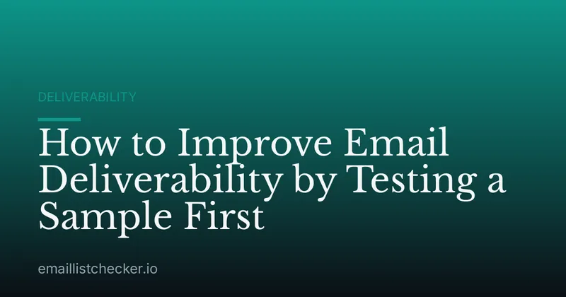How to Improve Email Deliverability by Testing a Sample First