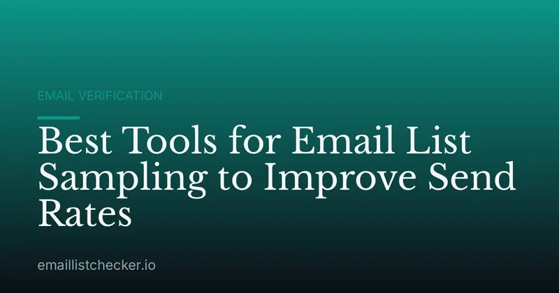 Best Tools for Email List Sampling to Improve Send Rates