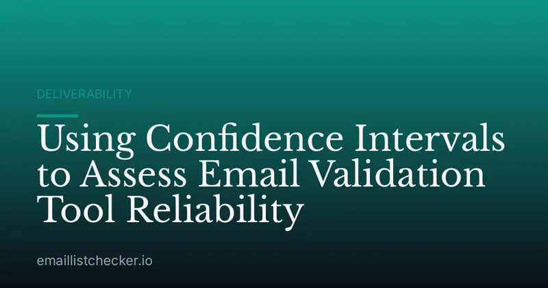 Using Confidence Intervals to Assess Email Validation Tool Reliability
