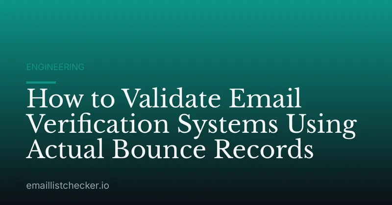How to Validate Email Verification Systems Using Actual Bounce Records