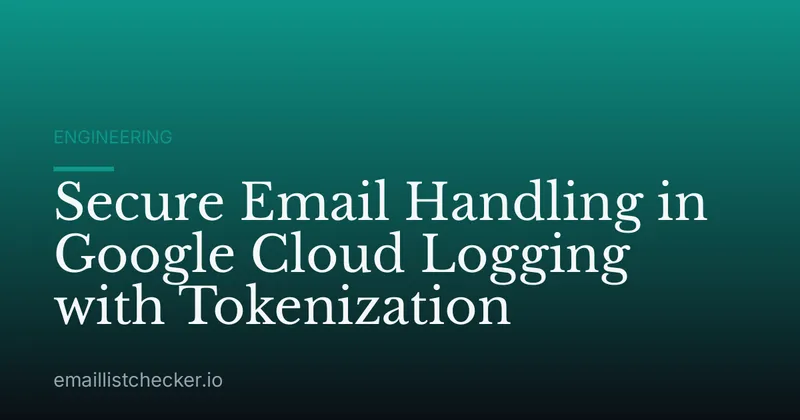 Secure Email Handling in Google Cloud Logging with Tokenization