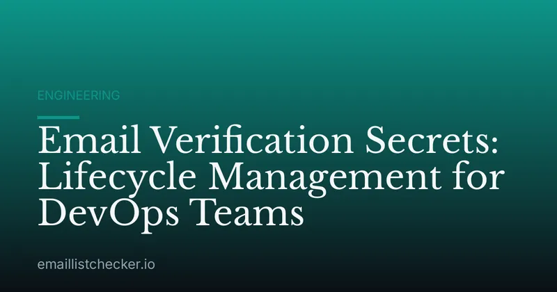 Email Verification Secrets: Lifecycle Management for DevOps Teams