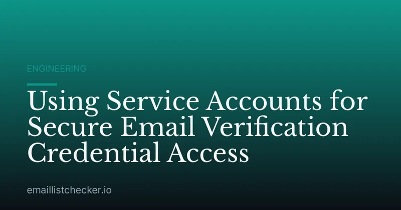 Using Service Accounts for Secure Email Verification Credential Access
