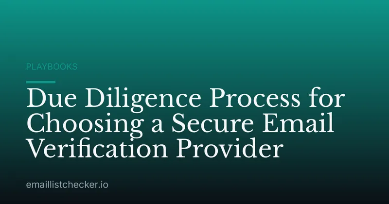 Due Diligence Process for Choosing a Secure Email Verification Provider