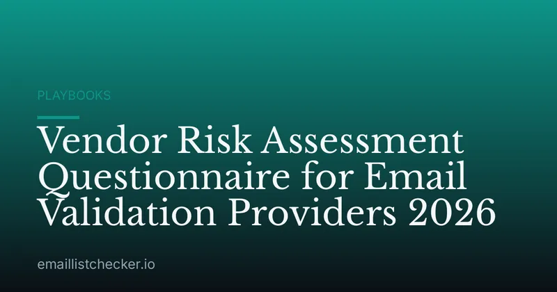 Vendor Risk Assessment Questionnaire for Email Validation Providers 2026