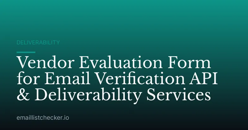 Vendor Evaluation Form for Email Verification API & Deliverability Services