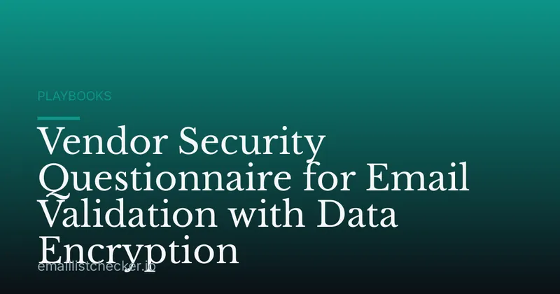 Vendor Security Questionnaire for Email Validation with Data Encryption