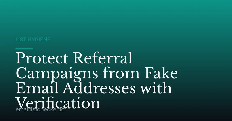 Protect Referral Campaigns from Fake Email Addresses with Verification
