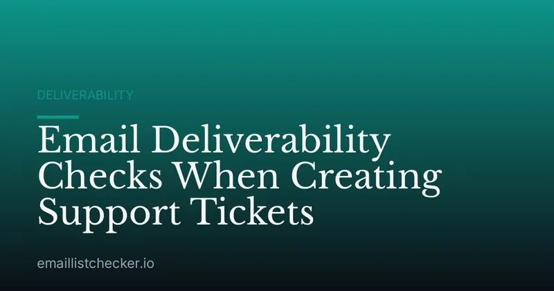 Email Deliverability Checks When Creating Support Tickets