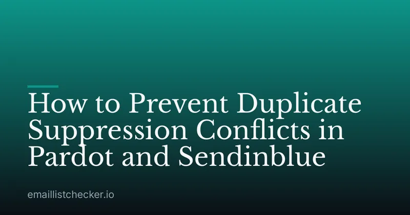 How to Prevent Duplicate Suppression Conflicts in Pardot and Sendinblue