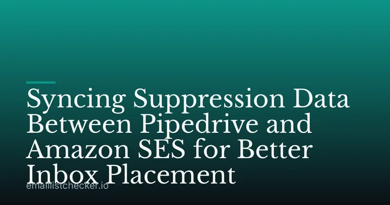 Syncing Suppression Data Between Pipedrive and Amazon SES for Better Inbox Placement