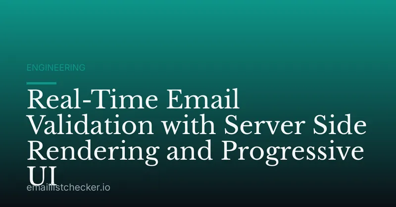 Real-Time Email Validation with Server Side Rendering and Progressive UI