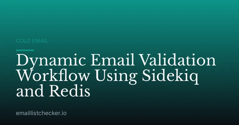 Dynamic Email Validation Workflow Using Sidekiq and Redis
