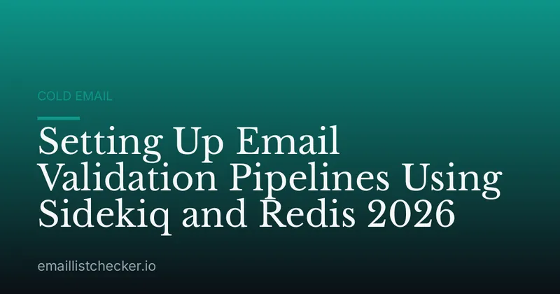 Setting Up Email Validation Pipelines Using Sidekiq and Redis 2026