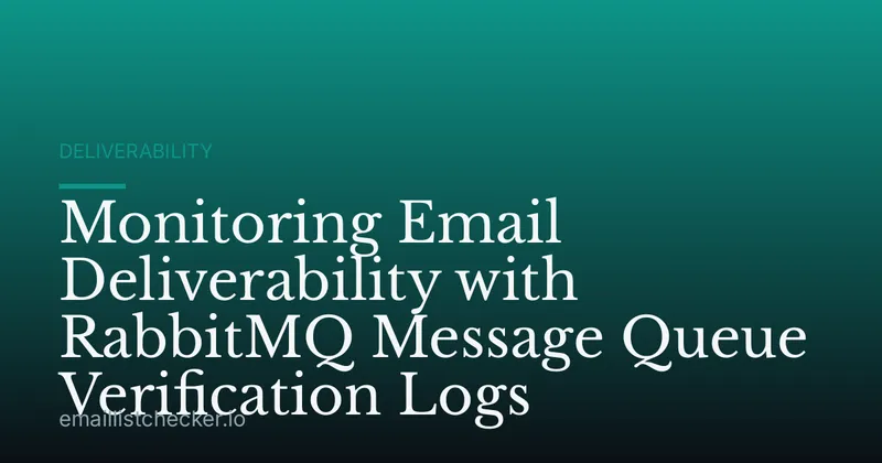 Monitoring Email Deliverability with RabbitMQ Message Queue Verification Logs