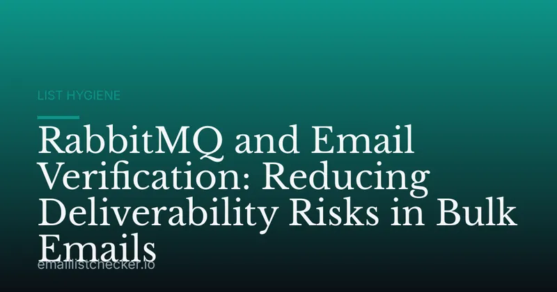 RabbitMQ and Email Verification: Reducing Deliverability Risks in Bulk Emails