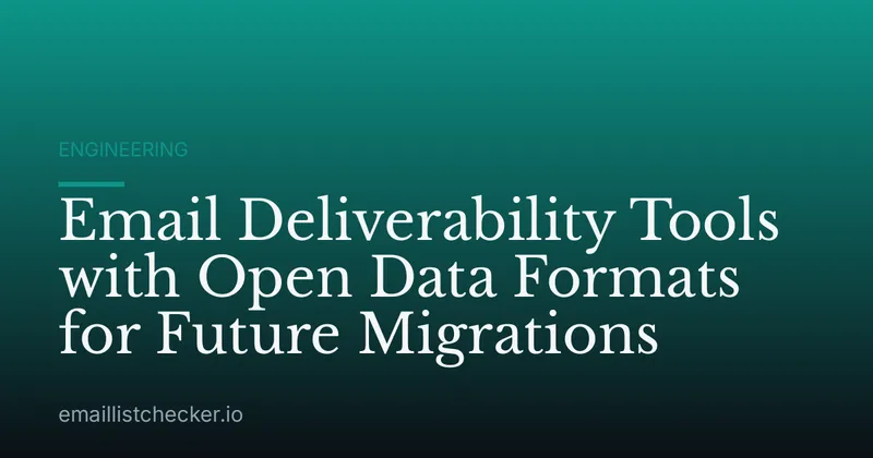 Email Deliverability Tools with Open Data Formats for Future Migrations