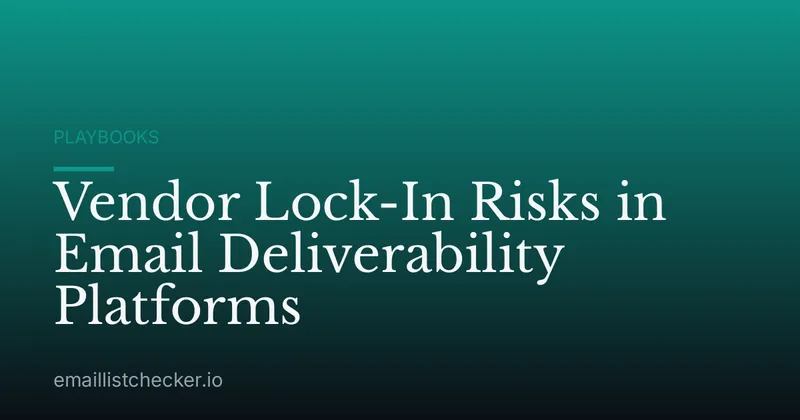 Vendor Lock-In Risks in Email Deliverability Platforms