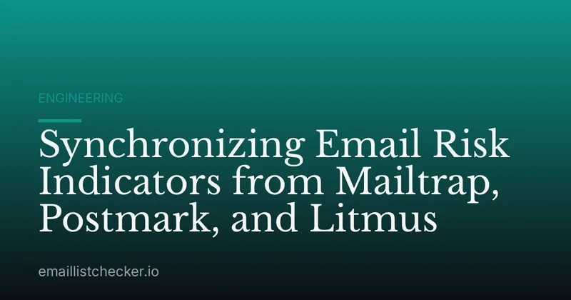 Synchronizing Email Risk Indicators from Mailtrap, Postmark, and Litmus