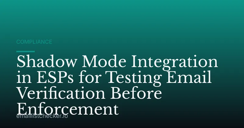 Shadow Mode Integration in ESPs for Testing Email Verification Before Enforcement