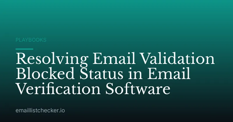 Resolving Email Validation Blocked Status in Email Verification Software