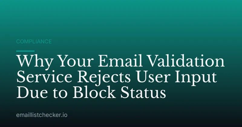 Why Your Email Validation Service Rejects User Input Due to Block Status