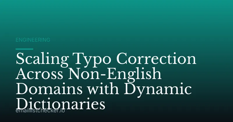 Scaling Typo Correction Across Non-English Domains with Dynamic Dictionaries