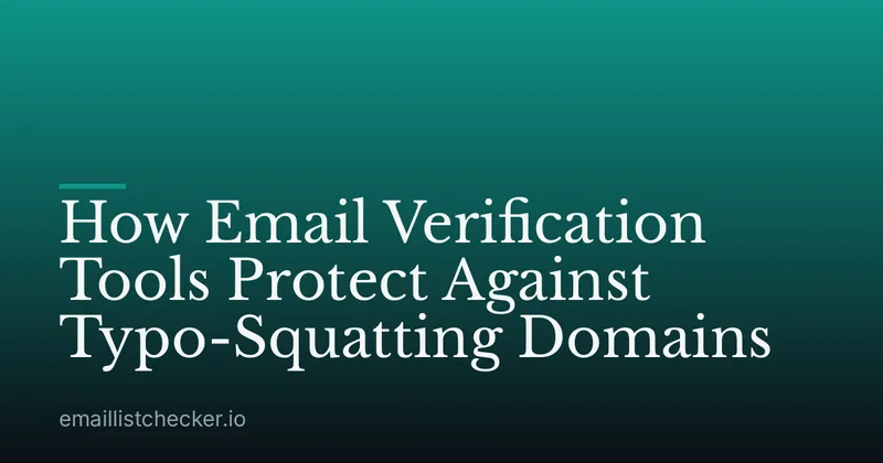 How Email Verification Tools Protect Against Typo-Squatting Domains