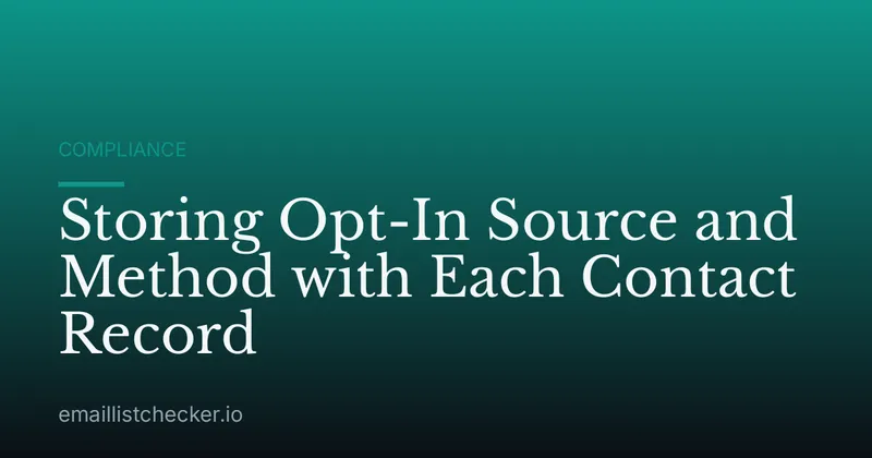 Storing Opt-In Source and Method with Each Contact Record