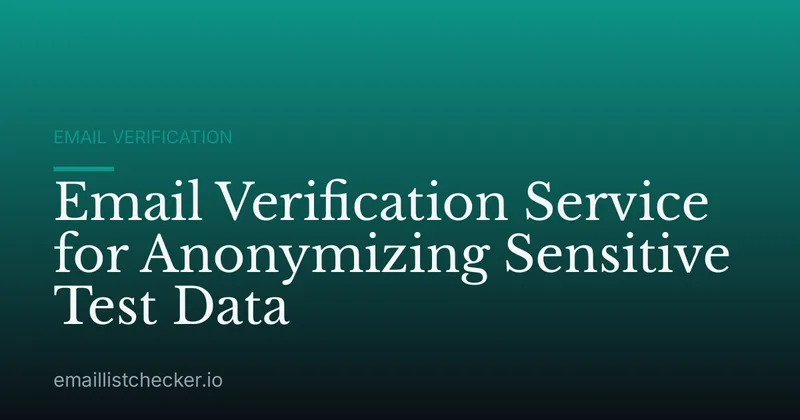 Email Verification Service for Anonymizing Sensitive Test Data