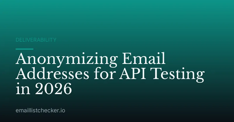 Anonymizing Email Addresses for API Testing in 2026