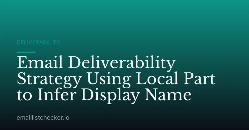 Email Deliverability Strategy Using Local Part to Infer Display Name